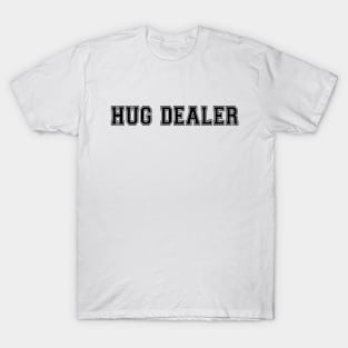 Hug Dealer T-Shirt